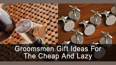 Groomsmen Gift Ideas for the Cheap and Lazy