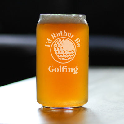 I'd Rather Be Golfing - 16 oz Beer Can Pint Glass