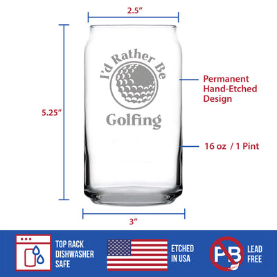 I'd Rather Be Golfing - 16 oz Beer Can Pint Glass