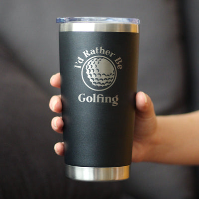 I'd Rather Be Golfing  20 oz Coffee Tumbler