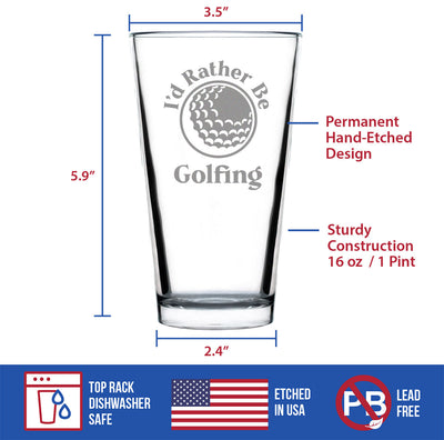 I'd Rather Be Golfing - 16 Ounce Pint Glass